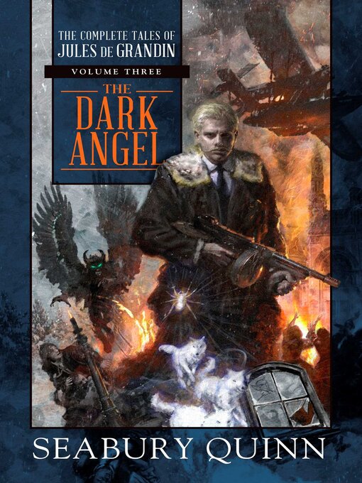 Title details for The Dark Angel: the Complete Tales of Jules de Grandin, Volume Three by Seabury Quinn - Available